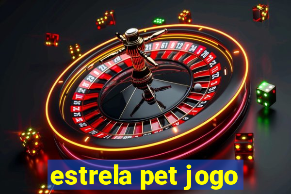 estrela pet jogo